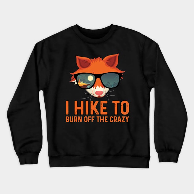 I Hike To Burn Off The Crazy Crewneck Sweatshirt by RKP'sTees